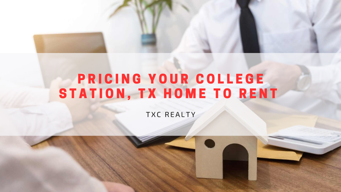 Pricing Your College Station, TX Home to Rent