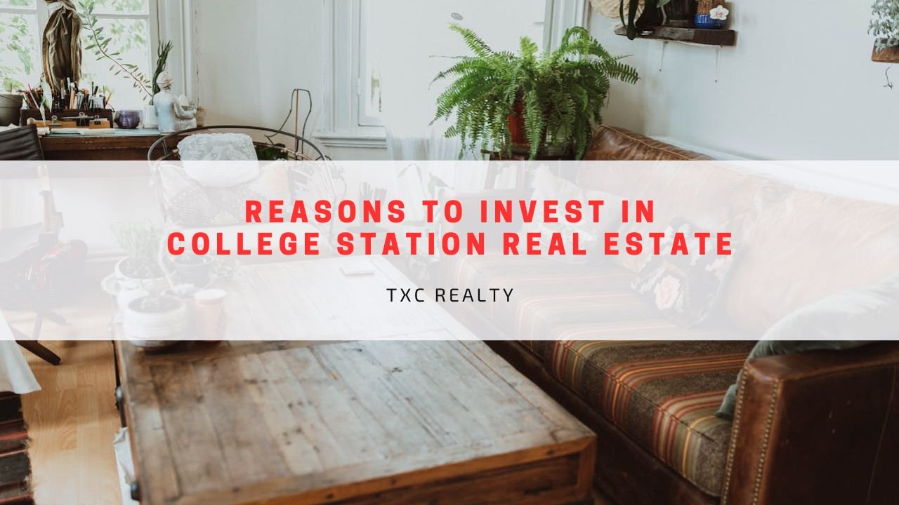 Reasons to Invest in College Station Real Estate
