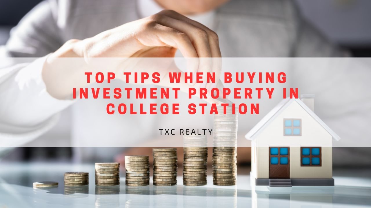 Top Tips When Buying Investment Property in College Station